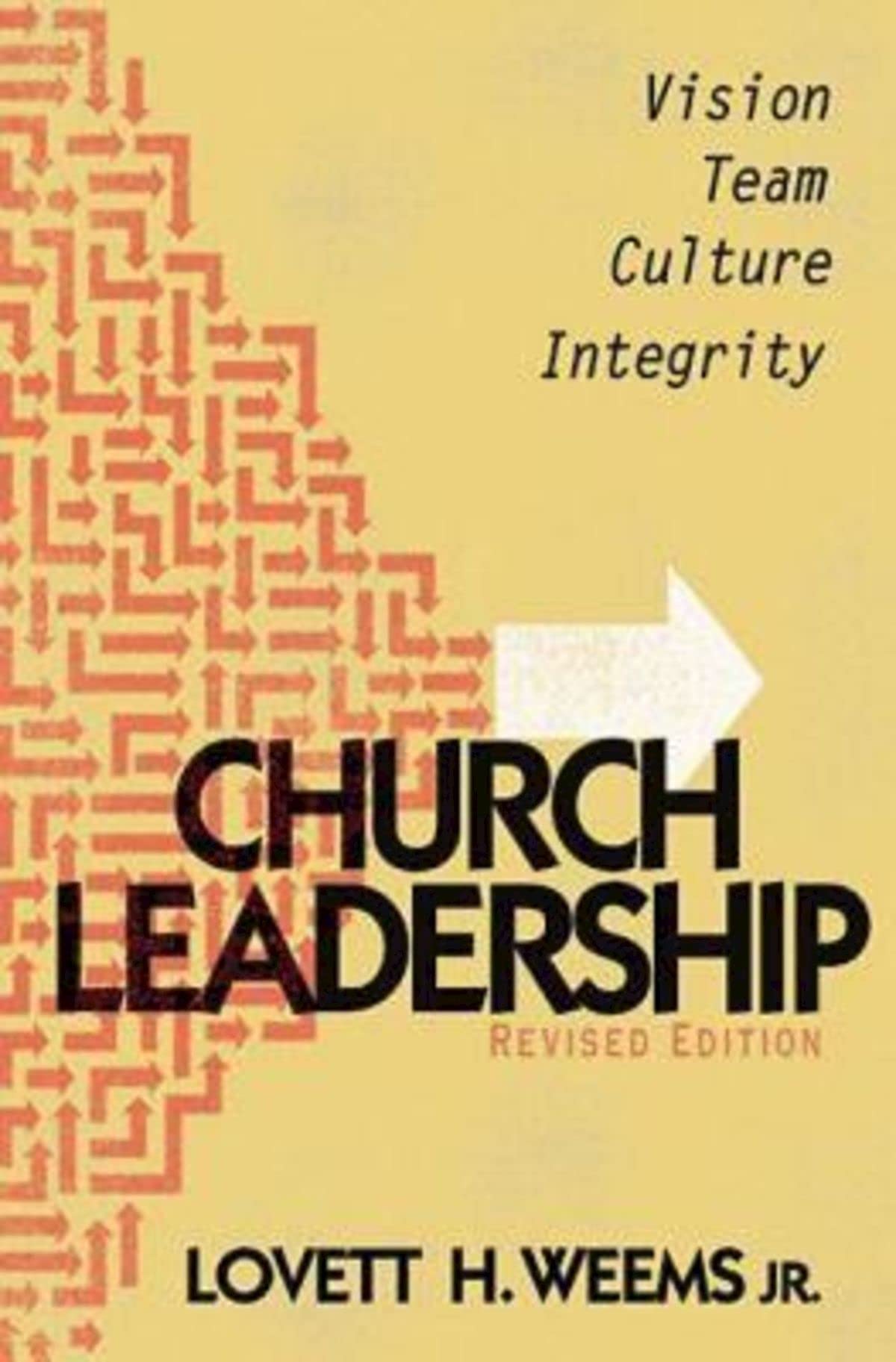 Church Leadership: Revised Edition: Vision, Team, Culture, Integrity