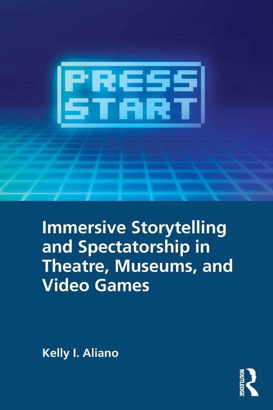 Immersive Storytelling and Spectatorship in  by Kelly I. Aliano PAPERBACK