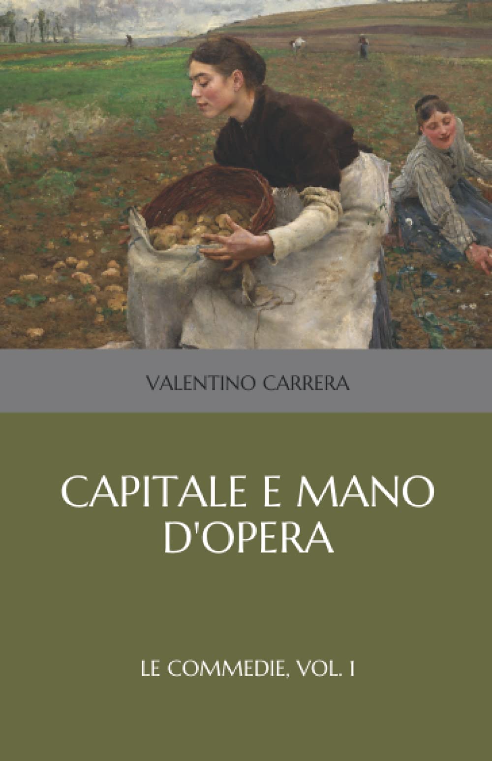 Capitale e mano d'opera: Le Commedie, vol. 1
