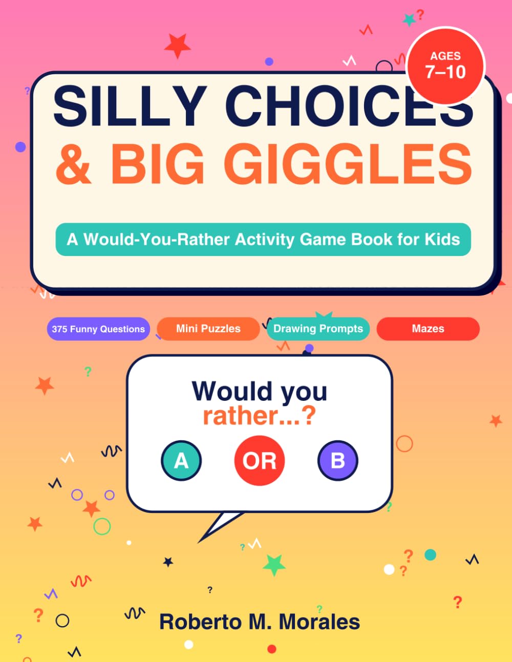Silly Choices & Big Giggles: A Would-You-Rather Activity Game Book for Kids (Silly Choices & Big Giggles Activity Books)