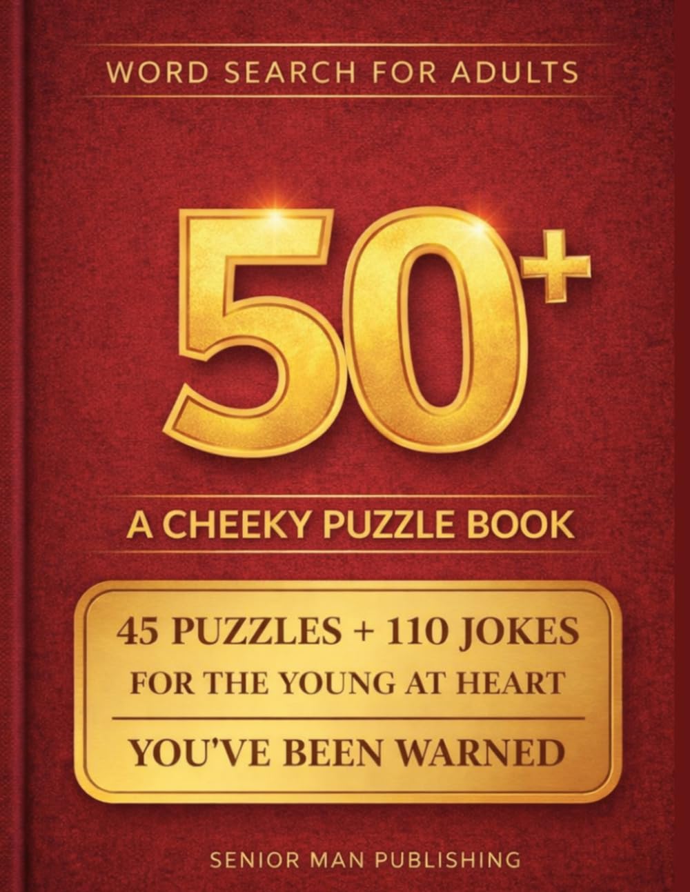 Word Search for Adults 50+: A Cheeky Puzzle Book with Playful Word Searches and Mischievous Jokes – A Perfect Gift for Husbands Who Still Like to Have Fun