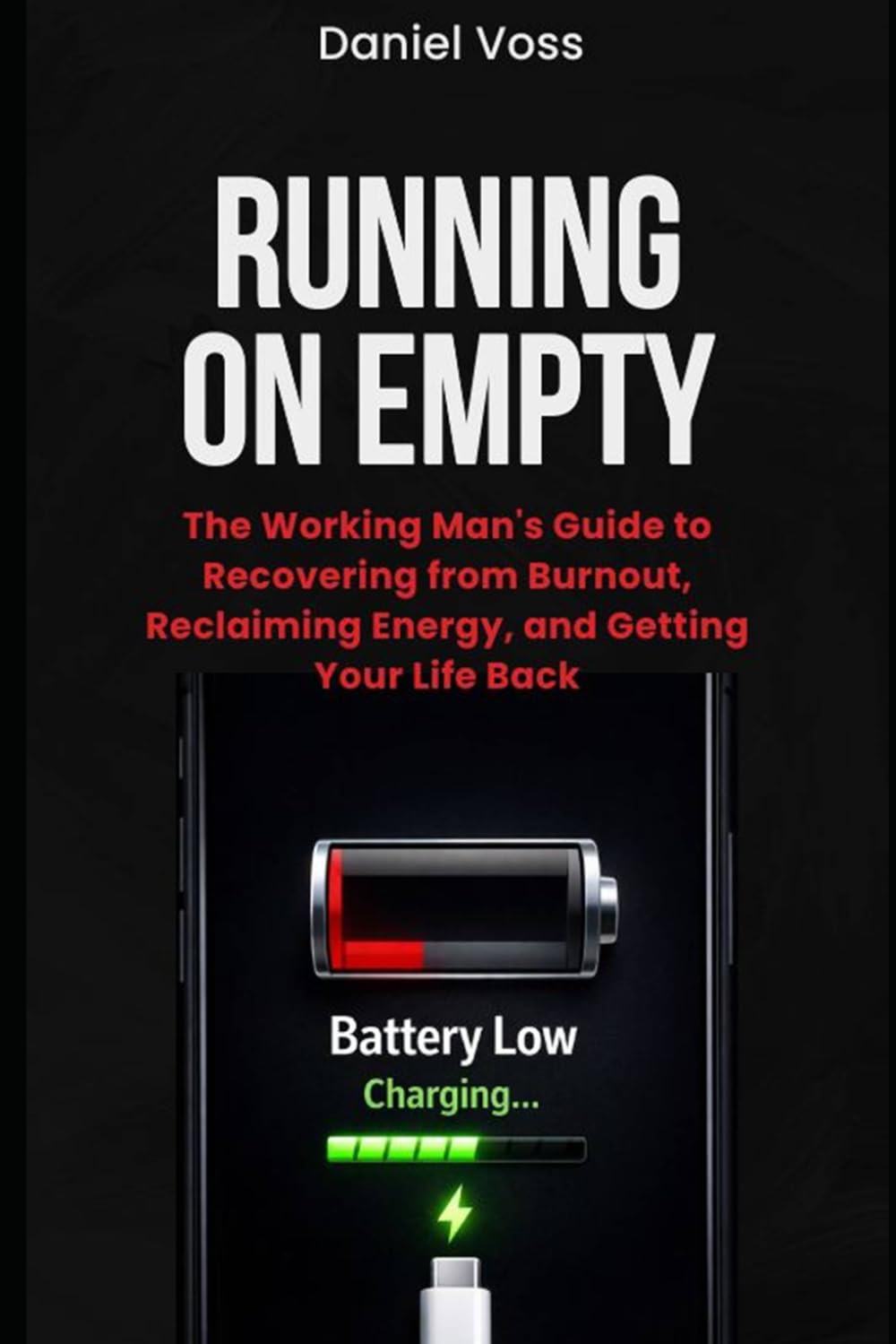Running on Empty: The Working Man's Guide to Recovering from Burnout, Reclaiming Energy, and Getting Your Life Back