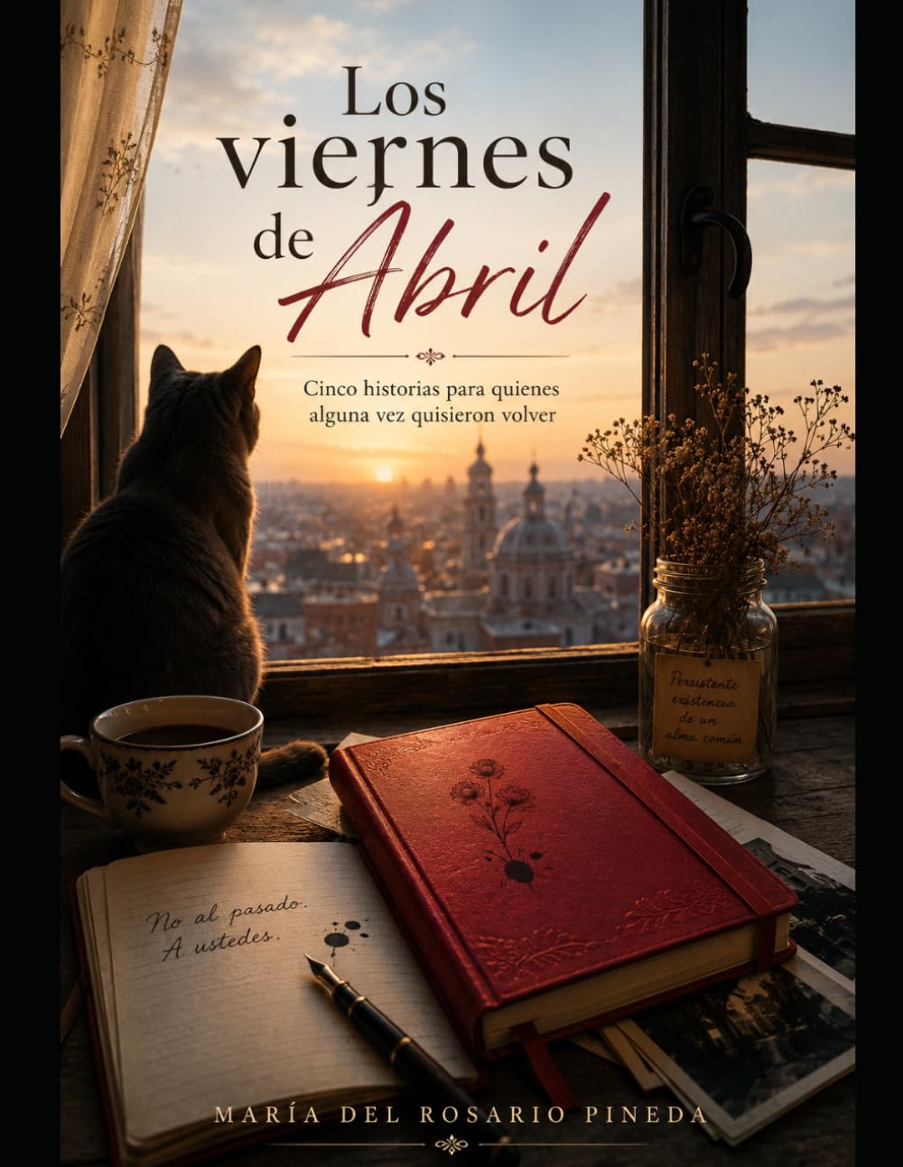 Los viernes de Abril: Cinco relatos sobre el tiempo, la pérdida y aquello que permanece
