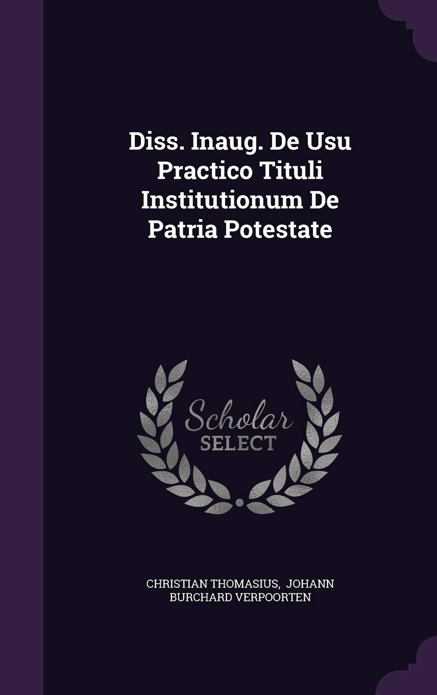Diss. Inaug. de Usu Practico Tituli Institutionum de Patria Potestate