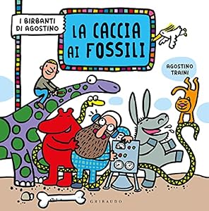 Vedi scheda su Amazon La caccia ai fossili. I birbanti di Agostino. Ediz. a colori