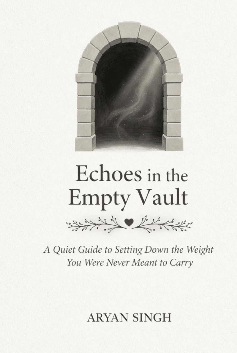 Echoes in the Empty Vault: A Quiet Guide to Setting Down the Weight You Were Never Meant to Carry