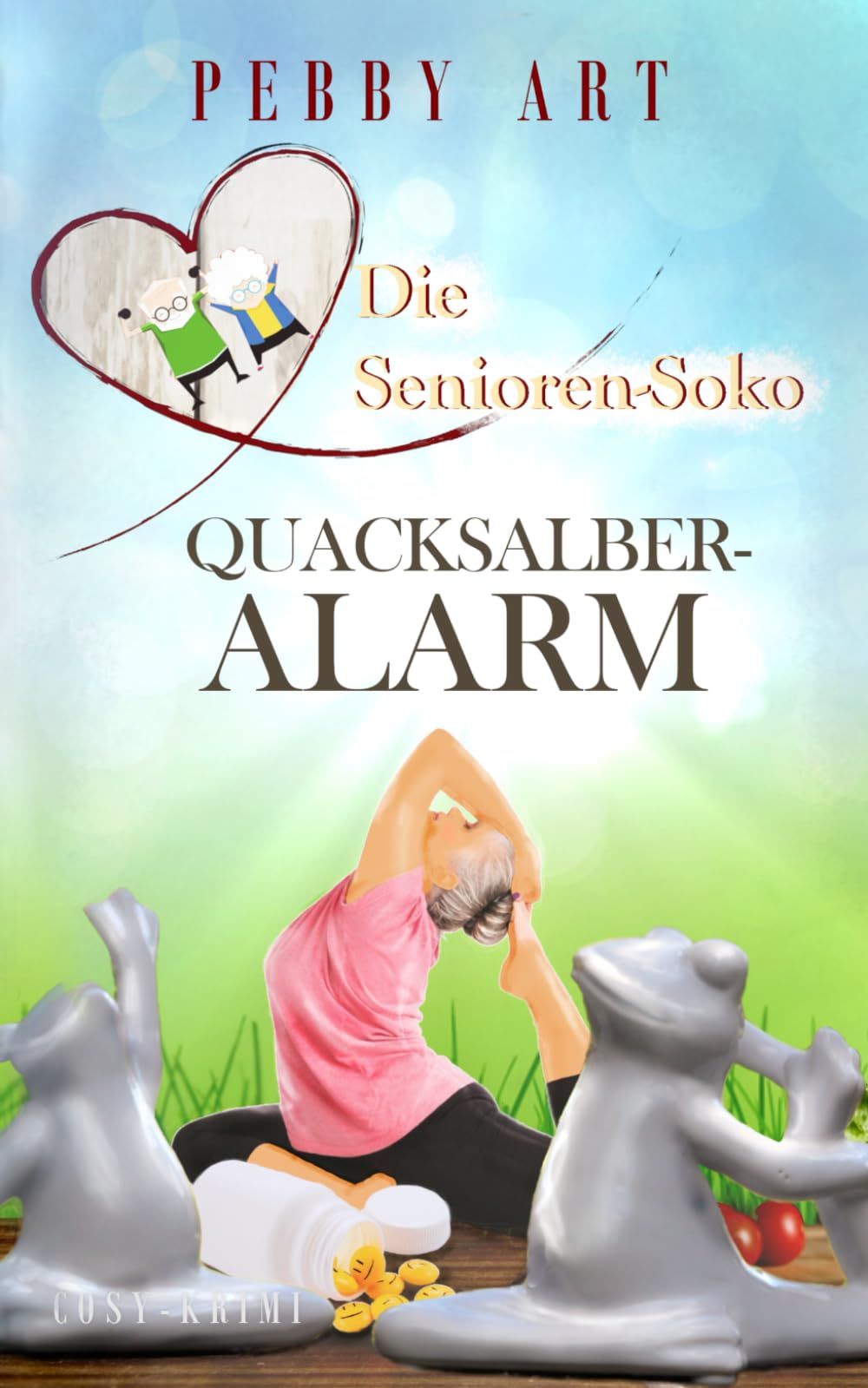 Die Senioren-Soko: Quacksalberalarm (Cosykrimi - Oma Greismann ermittelt - Fall 6)