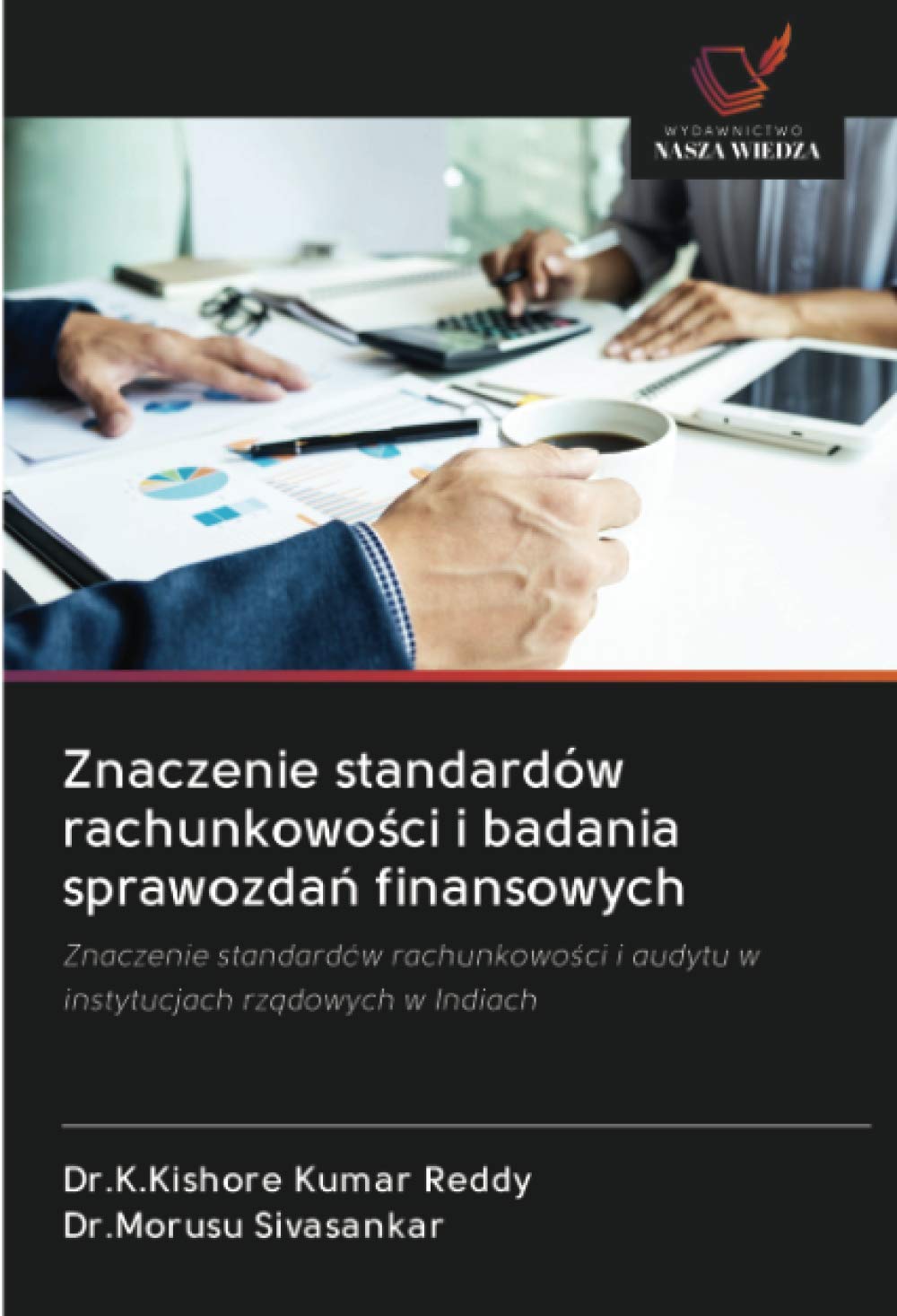 Znaczenie standardów rachunkowo¿ci i badania sprawozda¿ finansowych: Znaczenie standardów rachunkowo¿ci i audytu w instytucjach rz¿dowych w Indiach