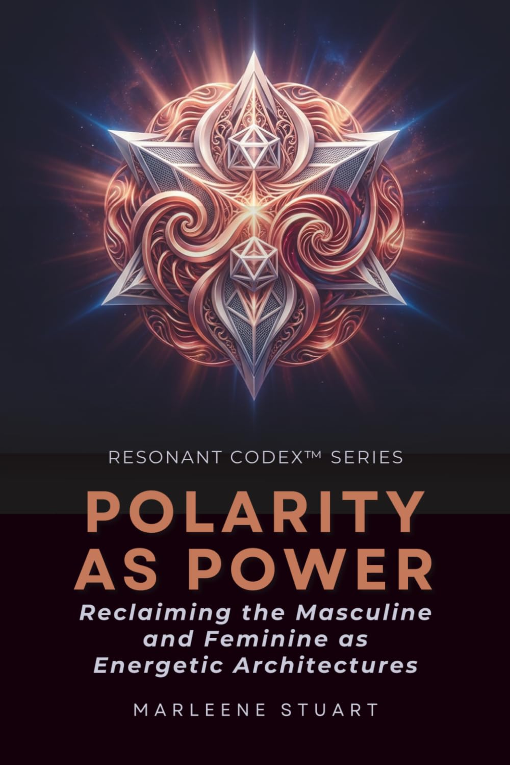 Coherence Codex™ Polarity as Power: Reclaiming the Masculine and Feminine as Energetic Architectures: 4 (Resonance Codex™ Series)