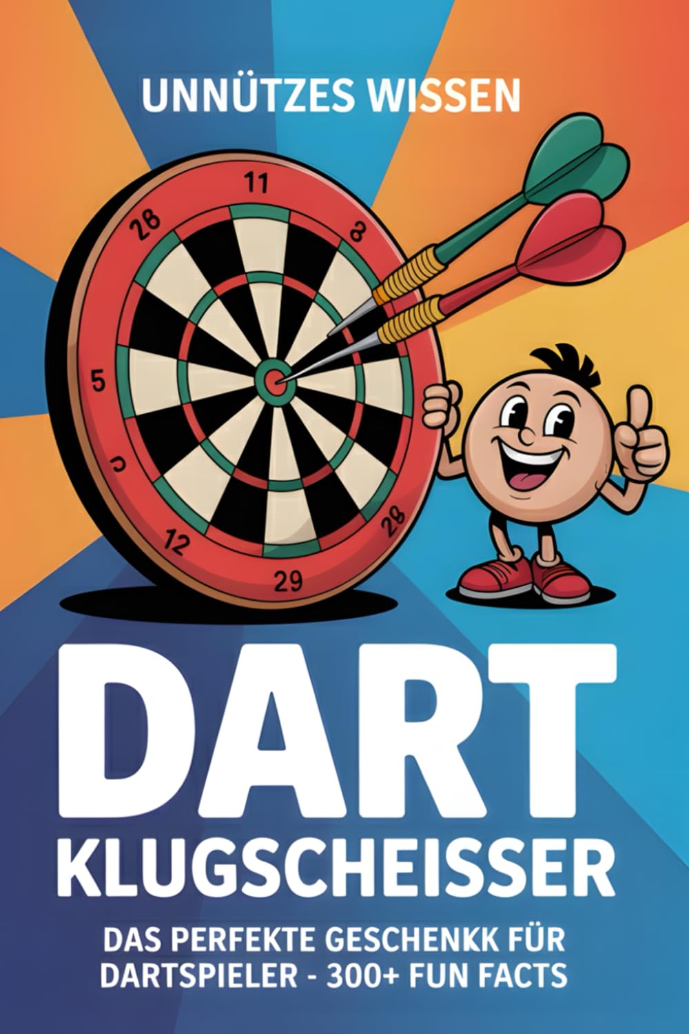Unnützes Wissen für Dart Klugscheisser: Das Perfekte Geschenk für Dartspieler über 300 Fun Fact´s