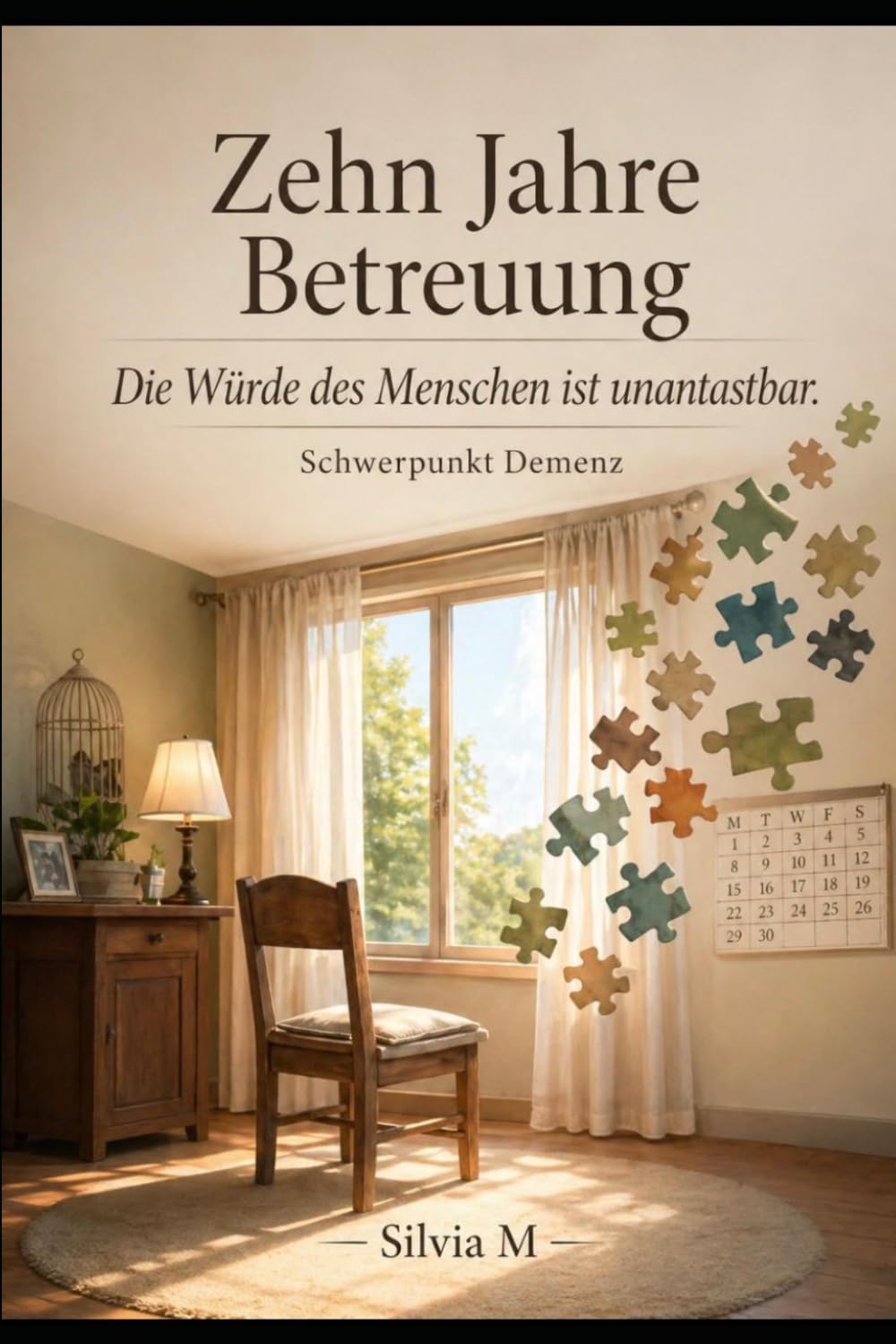 Zehn Jahre Betreuung- Die Würde des Menschen ist unantastbar: Schwerpunkt Demenz. Wahre Geschichte, emotionale Begegnungen und die Magie der leisem Töne an der Front der Herzen