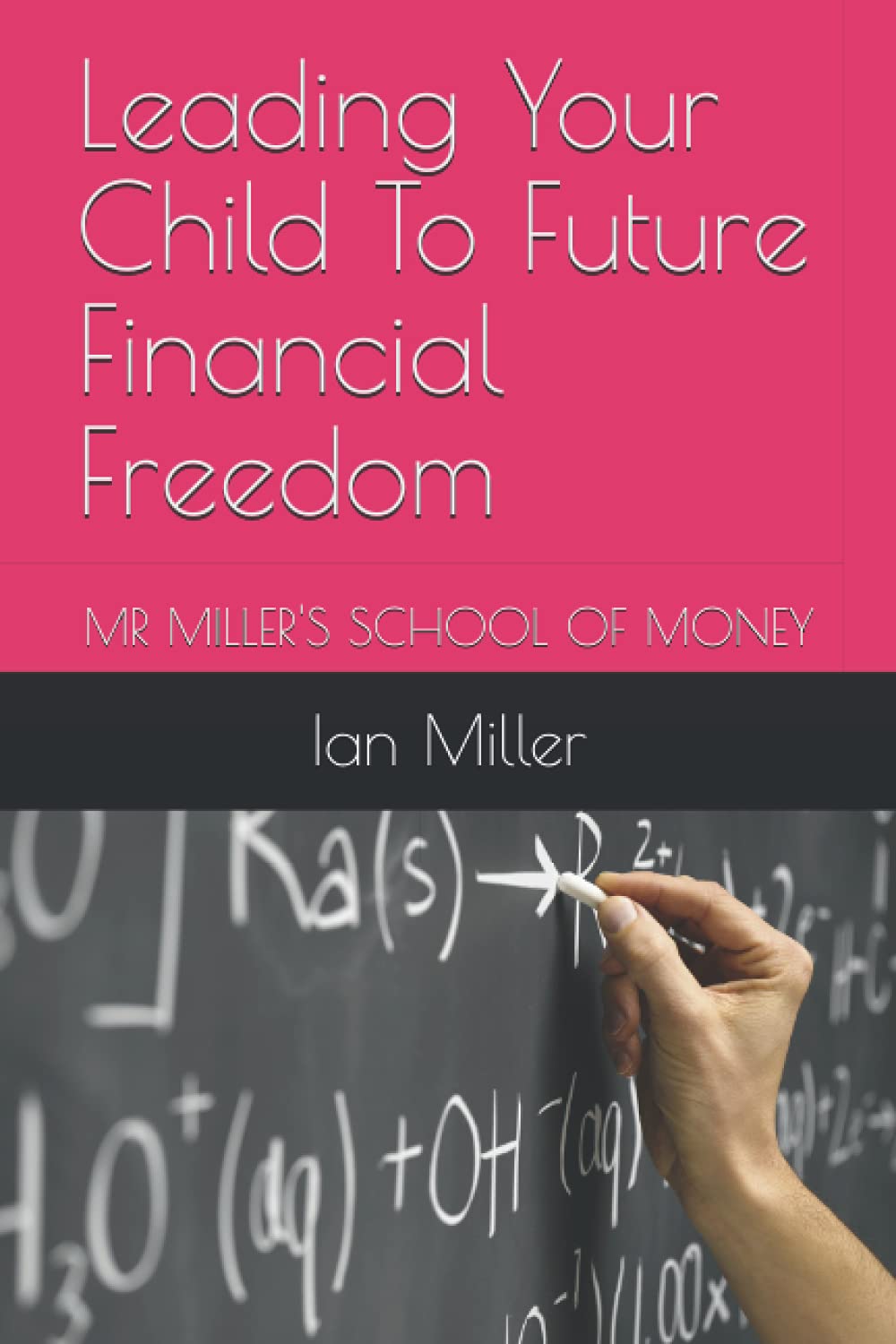Leading Your Child To Future Financial Freedom: MR MILLER'S SCHOOL OF MONEY