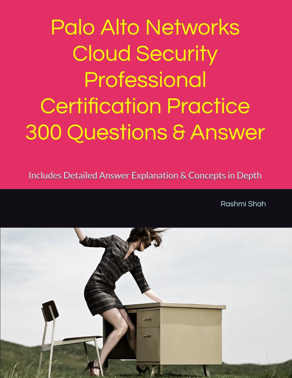 Palo Alto Networks Cloud Security Professional Certification Practice 300 Questions & Answer: Includes Detailed Answer Explanation & Concepts in Depth