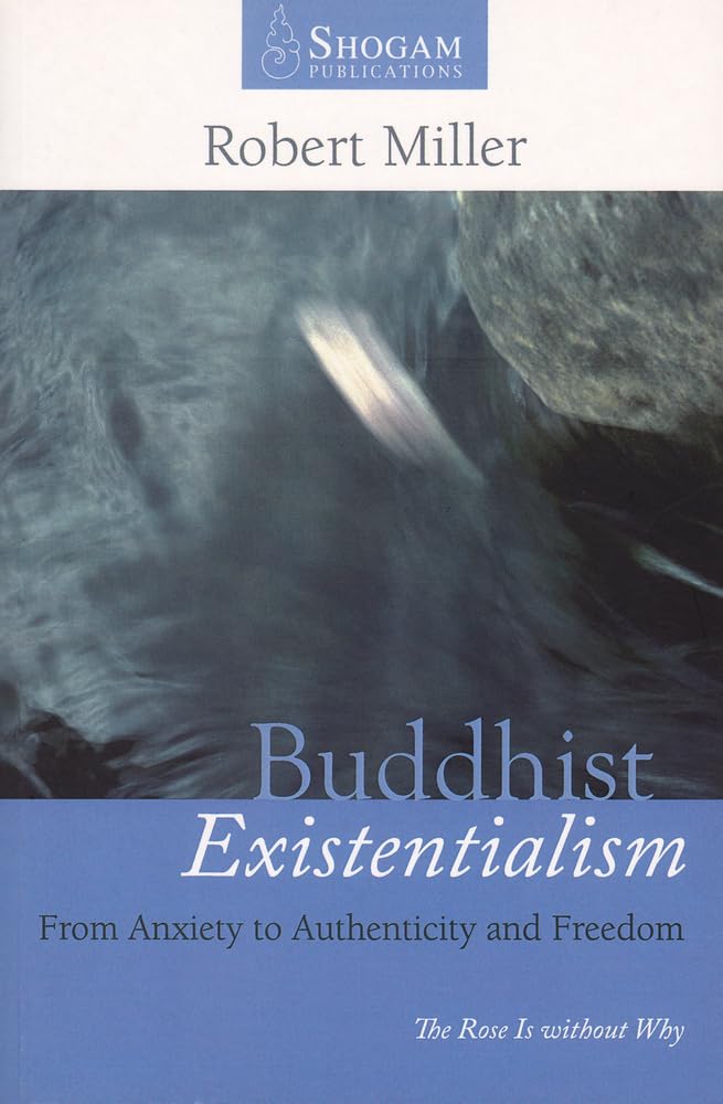 Buddhist Existentialism: from anxiety to authenticity and freedom. Miller**