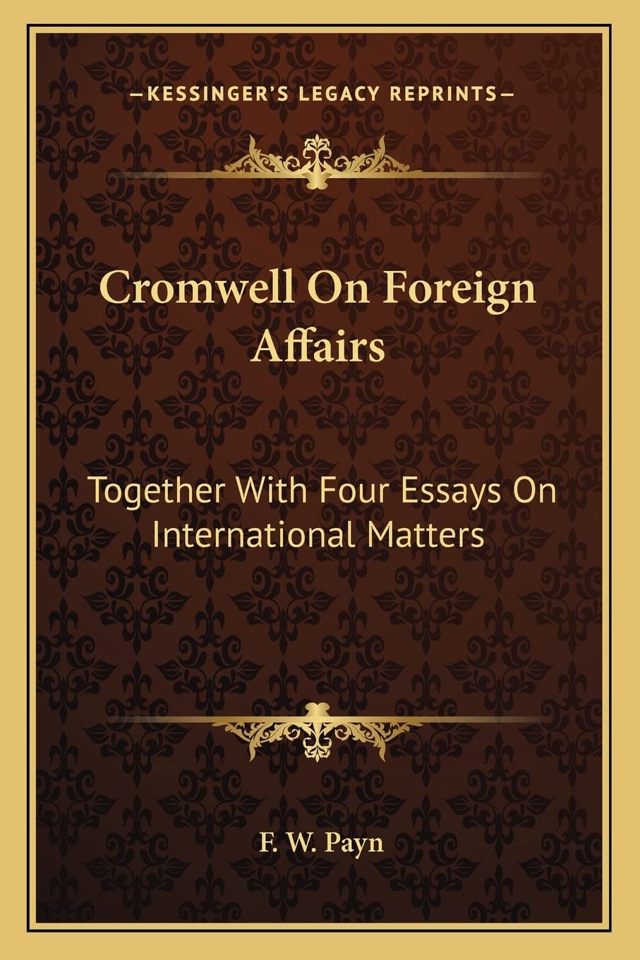 Cromwell on Foreign Affairs: Together with Four Essays on International Matters