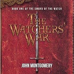 The Watchers' War: Book One of the Sword of the Watch Audiolibro Por John Montgomery arte de portada