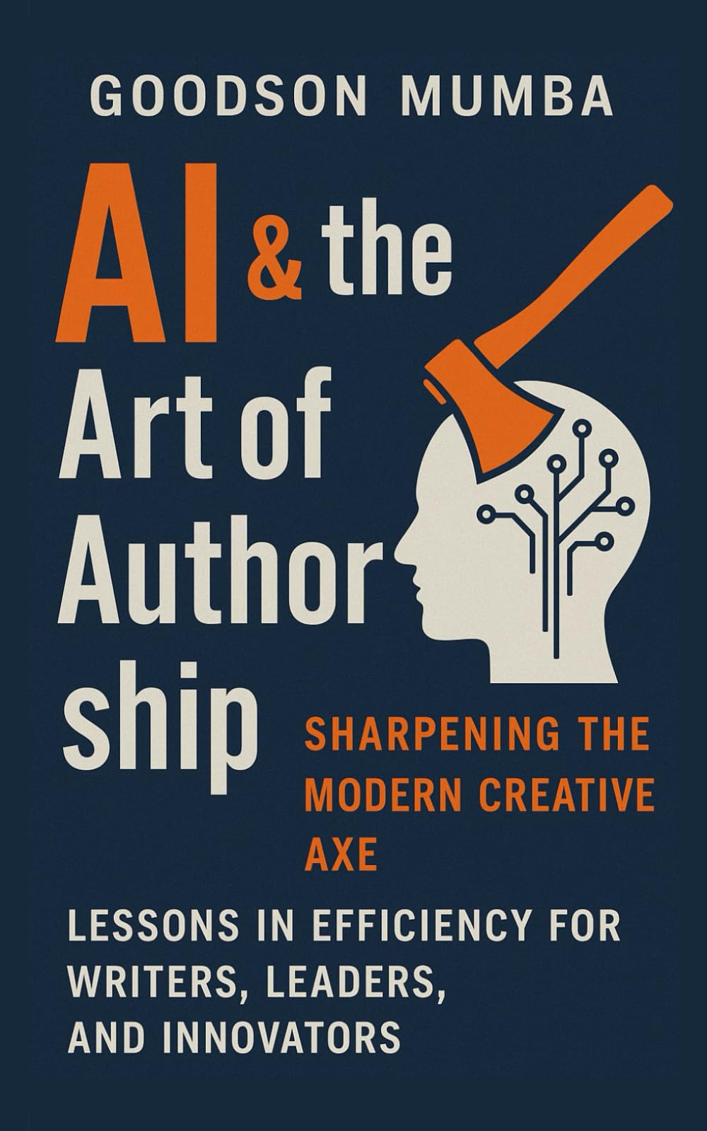 AI & THE ART OF AUTHORSHIP: Lessons in Efficiency for Writers, Leaders, and Innovators