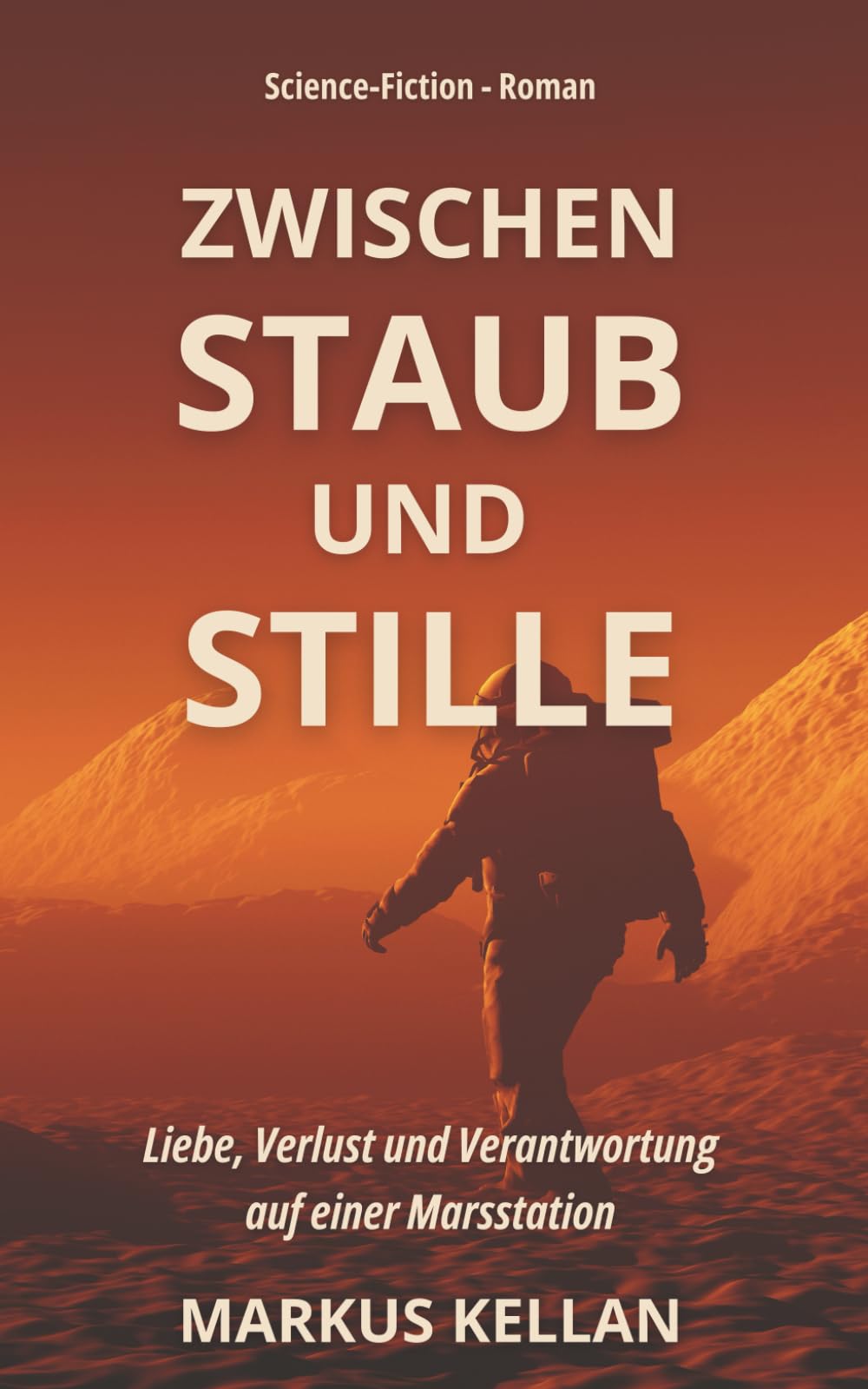 ZWISCHEN STAUB UND STILLE: Ein Roman über Liebe, Verlust und Verantwortung auf dem Mars