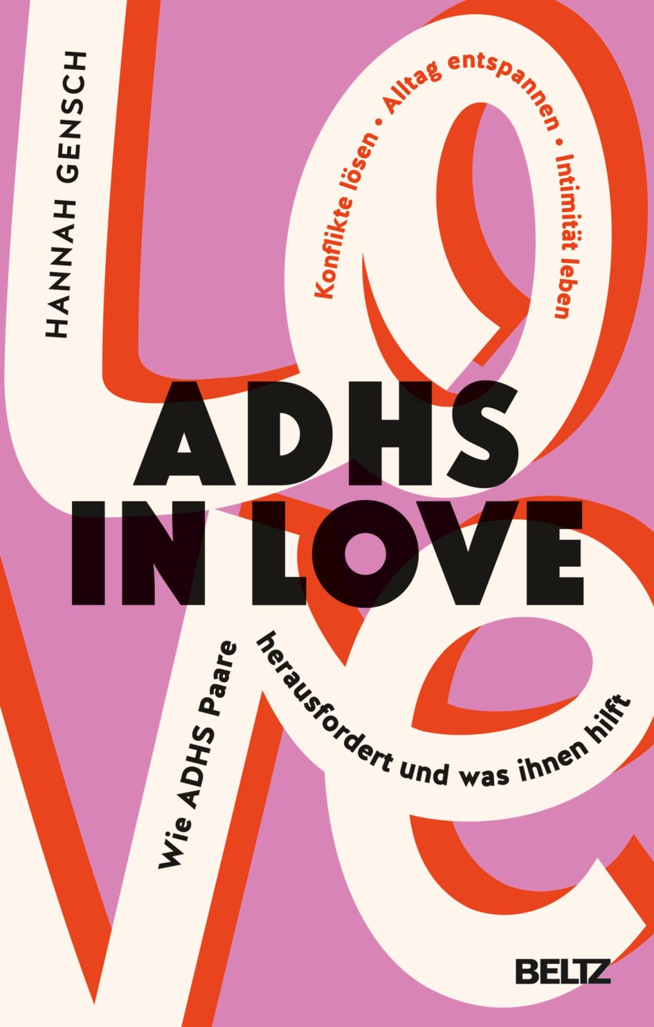 ADHS in love: Wie ADHS Paare herausfordert und was ihnen hilft. Konflikte lösen, Alltag entspannen, Intimität leben