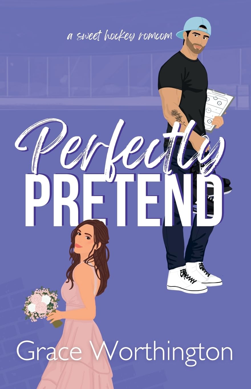 Perfectly Pretend: A Sweet Hockey RomCom (Perfect Crush Hockey Romance)