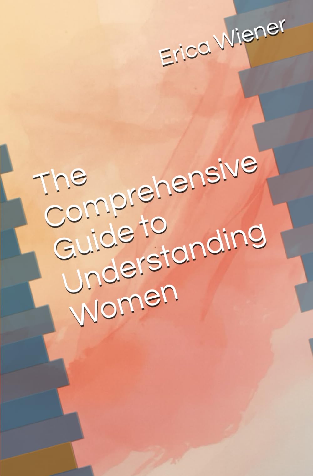 The Comprehensive Guide to Understanding Women