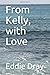 From Kelly, with Love