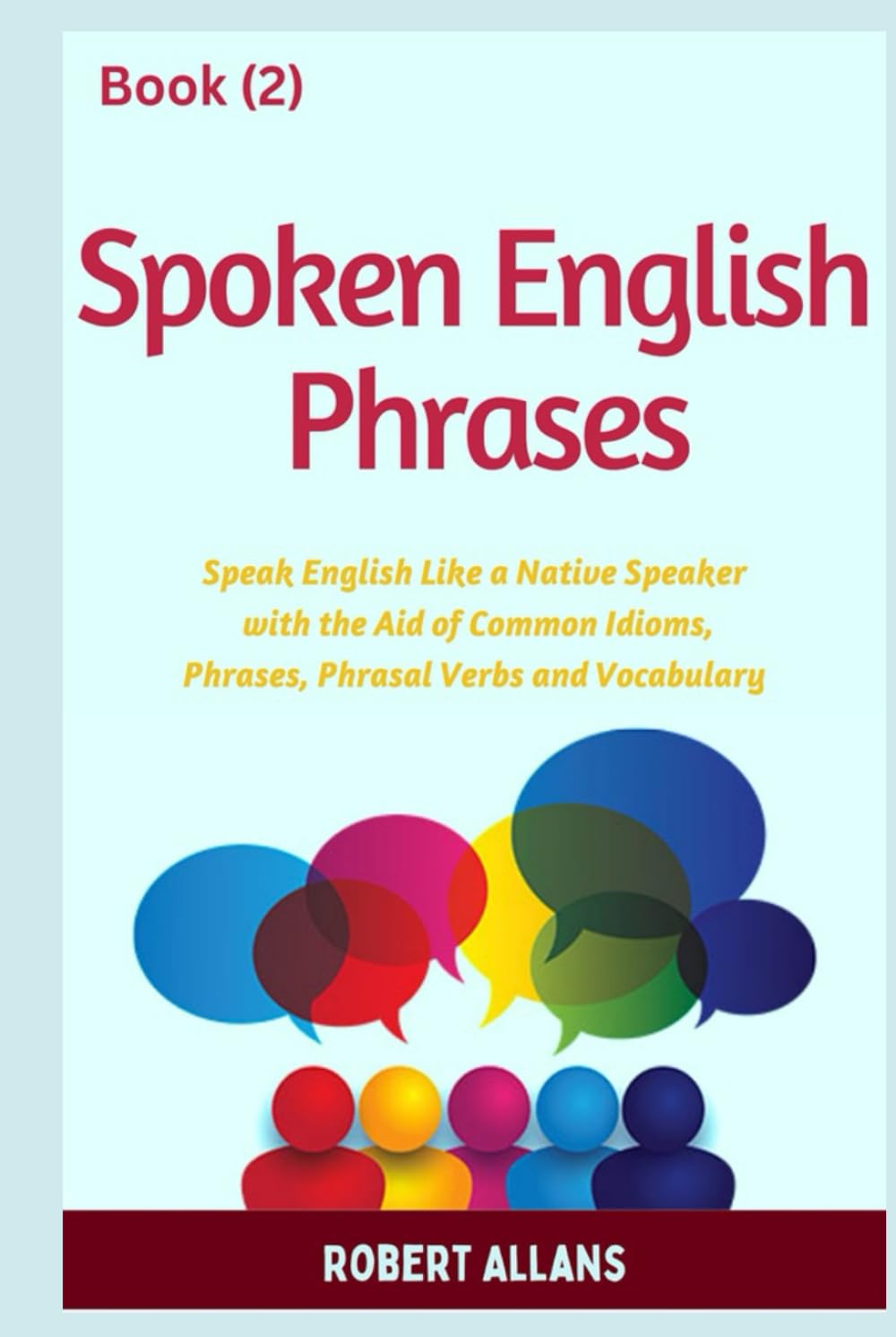 Spoken English Phrases (book - 2): Speak English Like a Native (Spoken English in Dailogues)