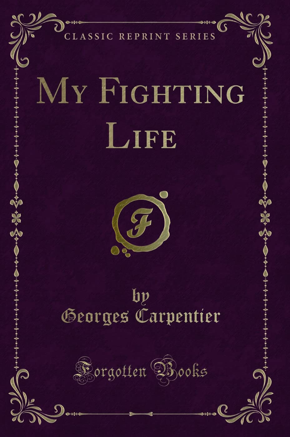My Fighting Life (Classic Reprint)