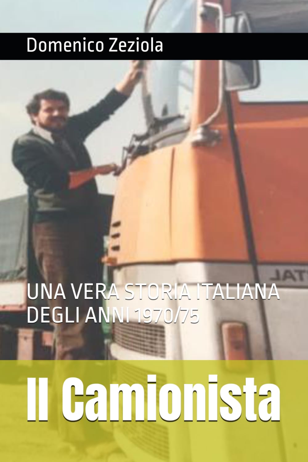 Il Camionista: UNA VERA STORIA ITALIANA DEGLI ANNI 1970/75
