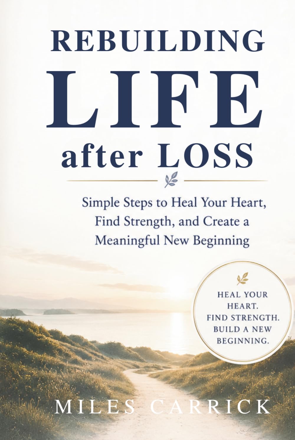 Rebuilding Life After Loss: A Practical Guide for Moving Forward