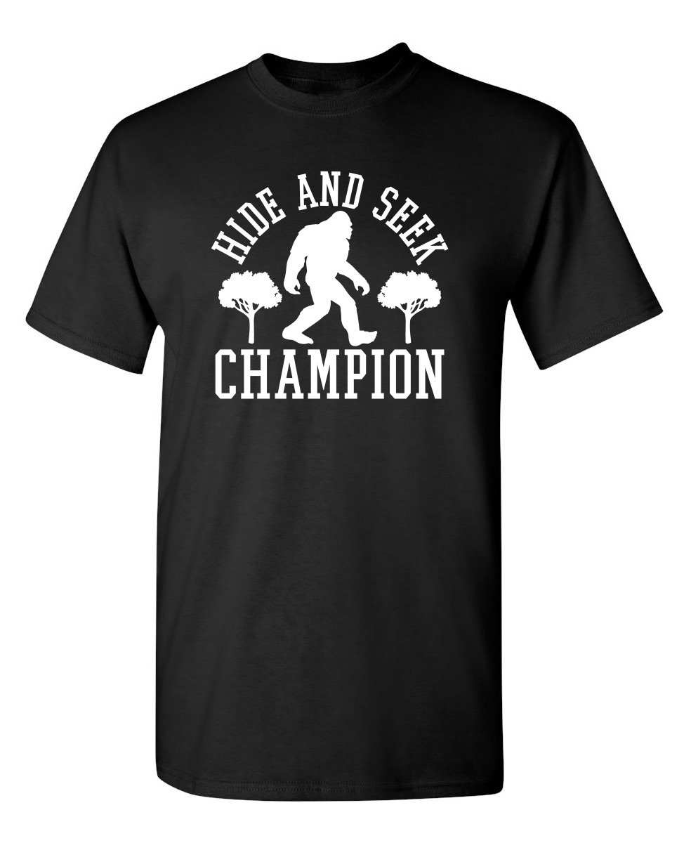 Bigfoot Hide and Seek Champ Sarcastic Graphic Funny T Shirt