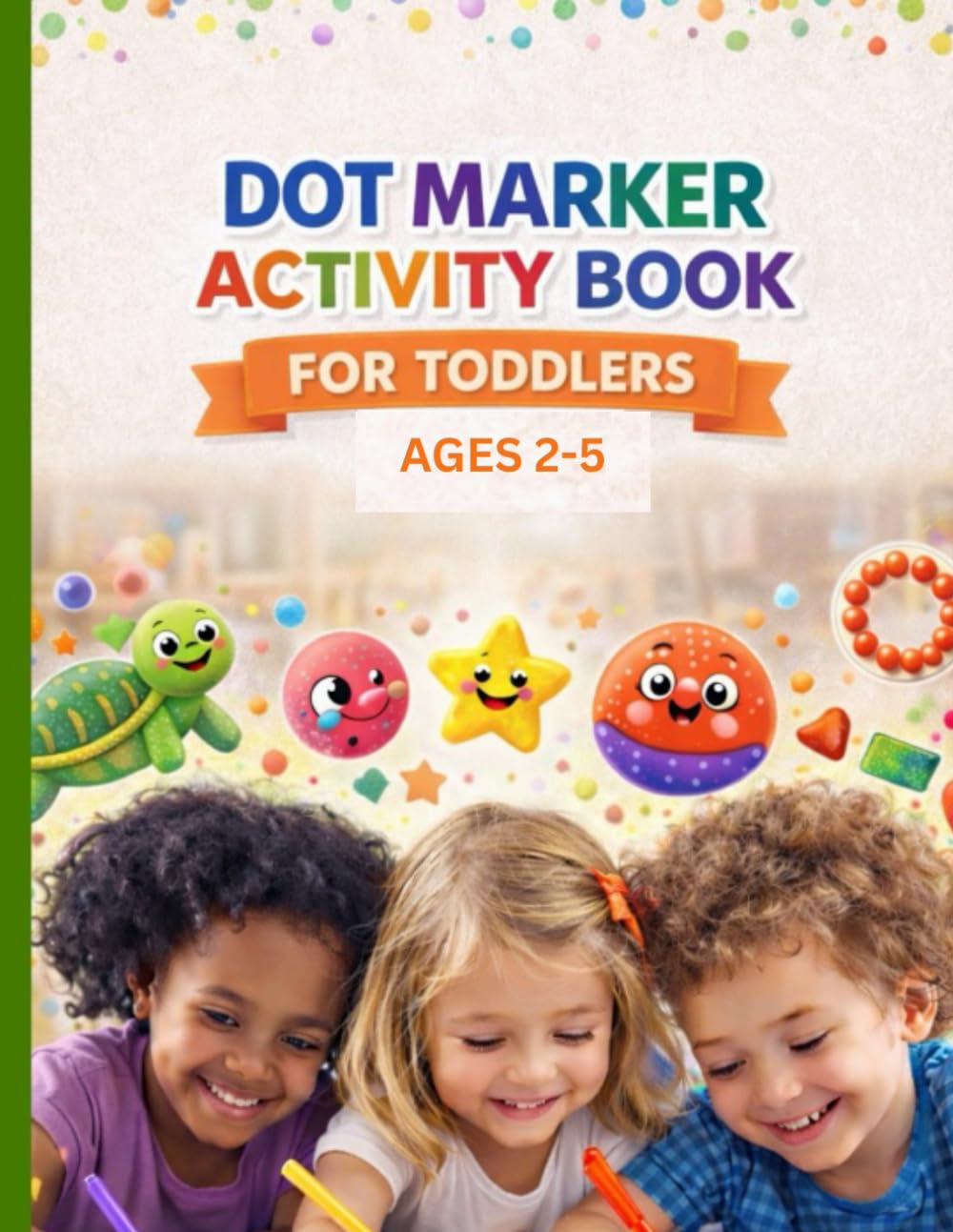 Dot marker activity book for toddlers: Fun Tractor-Themed Dot Marker Coloring Activities for Kids 2-5
