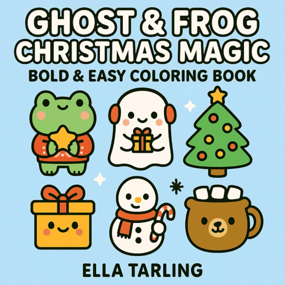 Ghost & Frog Christmas Magic: Bold & Easy Coloring Book with Cute Holiday Characters & Cozy Winter Fun for Kids & Adults (Cozy Christmas Cuties Collection)