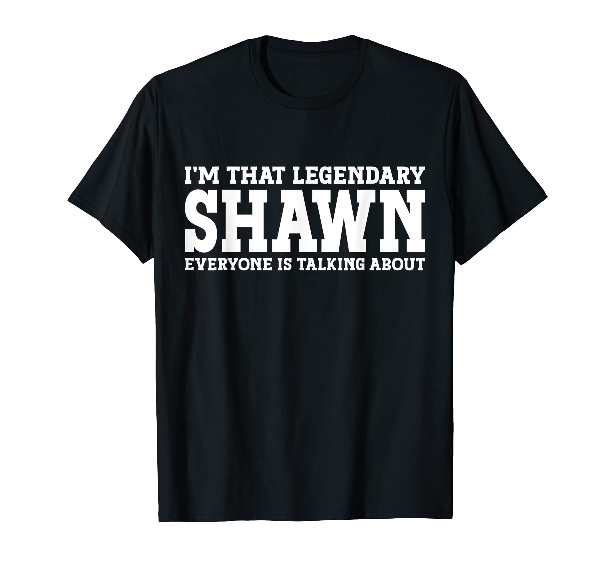 Shawn Gifts Shawn Tee Men Name Birthday GiftsShawn Personal Name Funny Shawn T-ShirtOEKO-TEX STANDARD 100