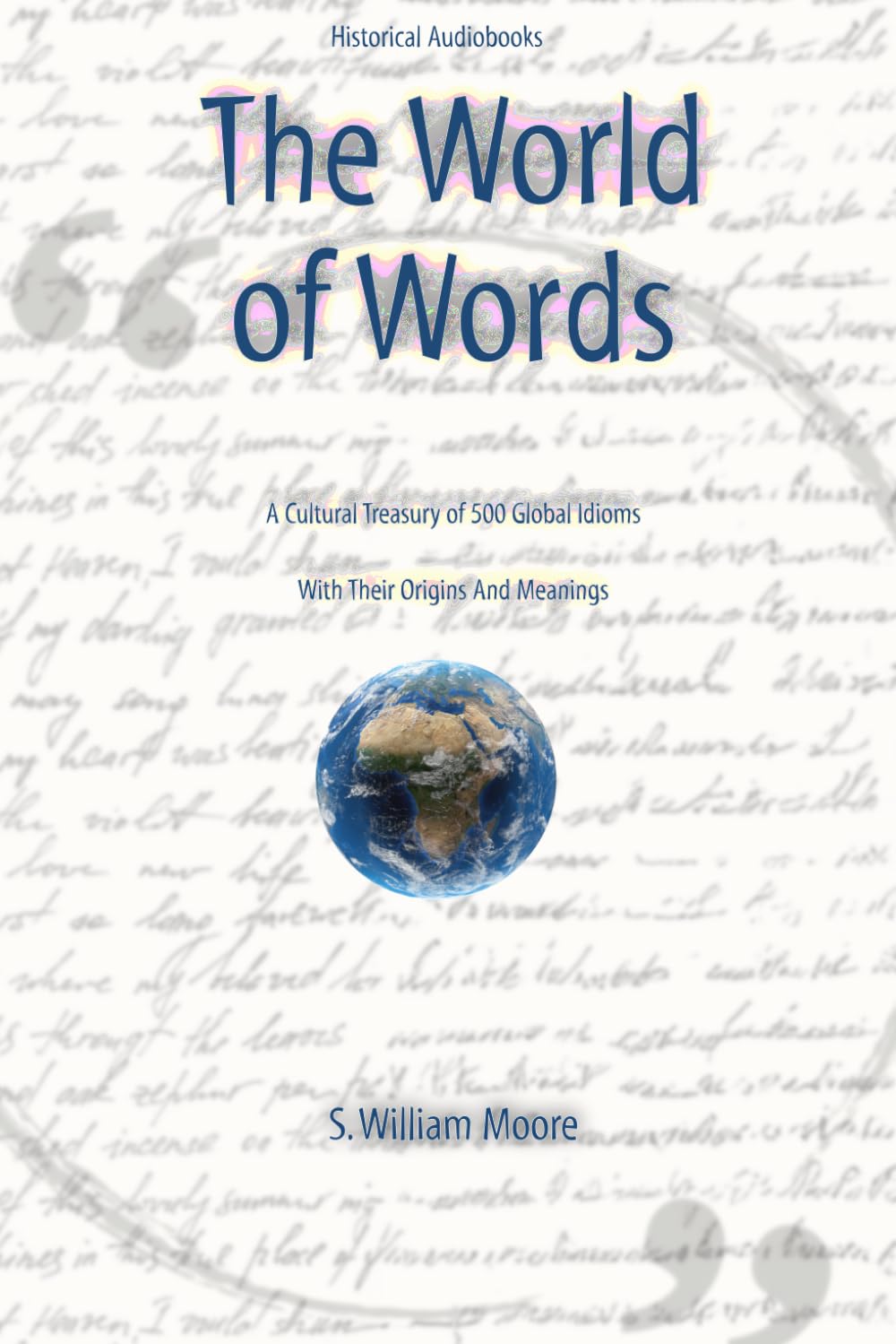 The World of Words: A Cultural Treasury of 500 Global Idioms With Their Origins And Meanings