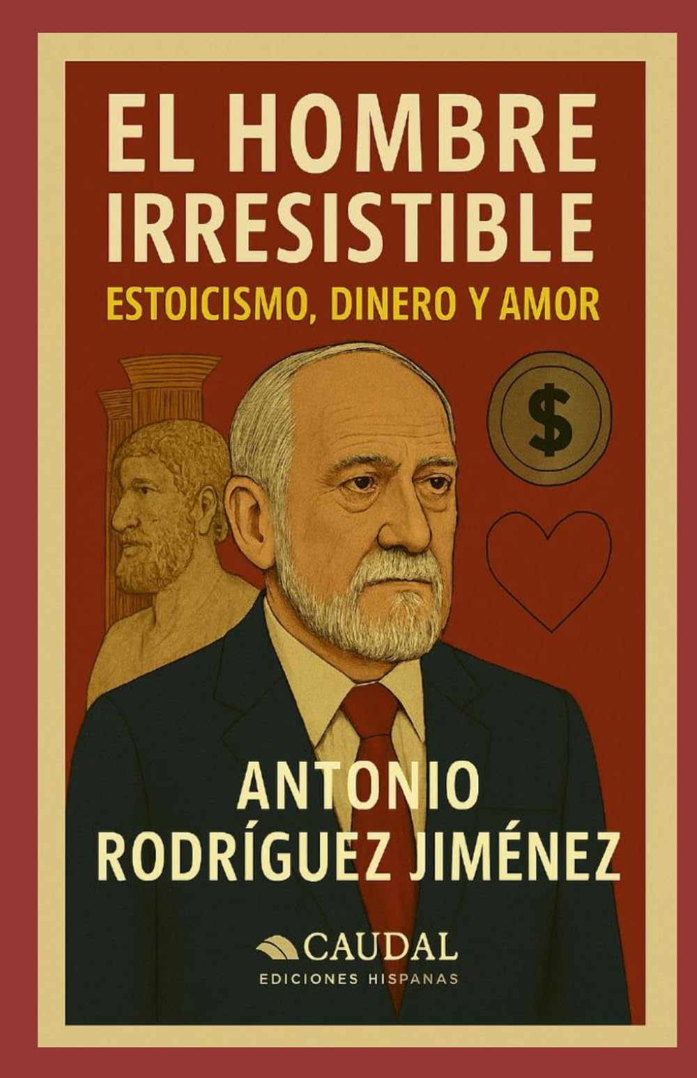 El hombre irresistible: estoicismo, dinero y amor