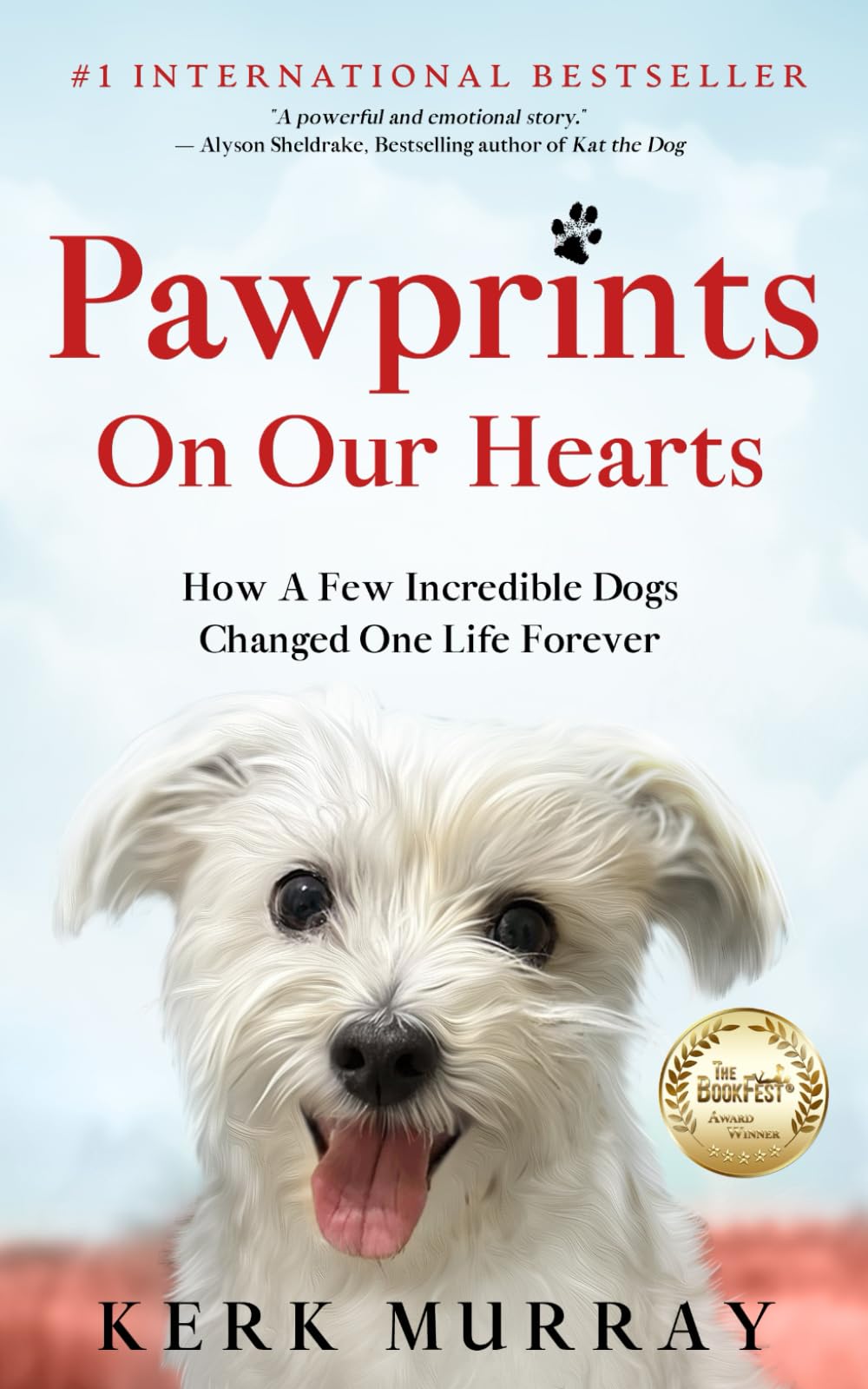 Pawprints On Our Hearts: How A Few Incredible Dogs Changed One Life Forever