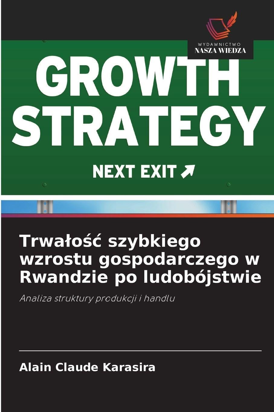 Trwa¿o¿¿ szybkiego wzrostu gospodarczego w Rwandzie po ludobójstwie: Analiza struktury produkcji i handlu
