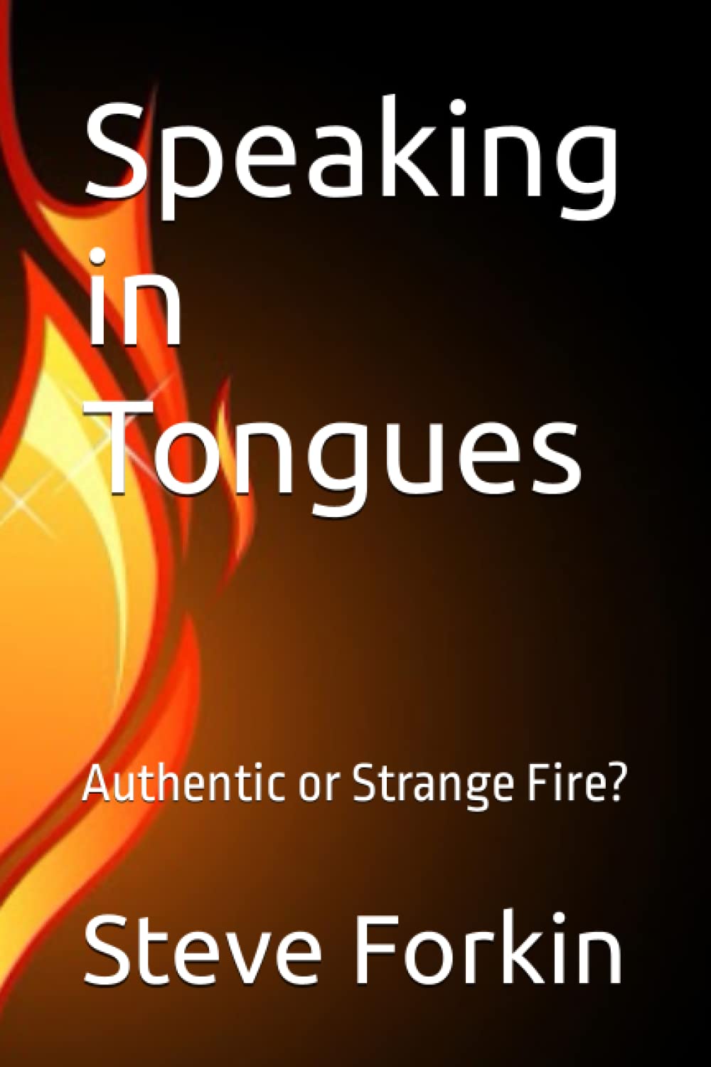 Speaking in Tongues: Authentic or Strange Fire?