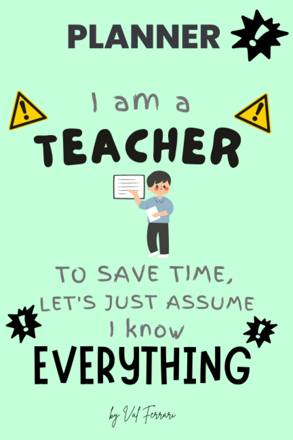 I am a teacher funny quote Notebook Journal with monthly planning, weekly planning and lined pages size 15,24 x 22,86 cm (6" x 9"), 150 pages, Teacher ... End of Year, Retirement, gift from students