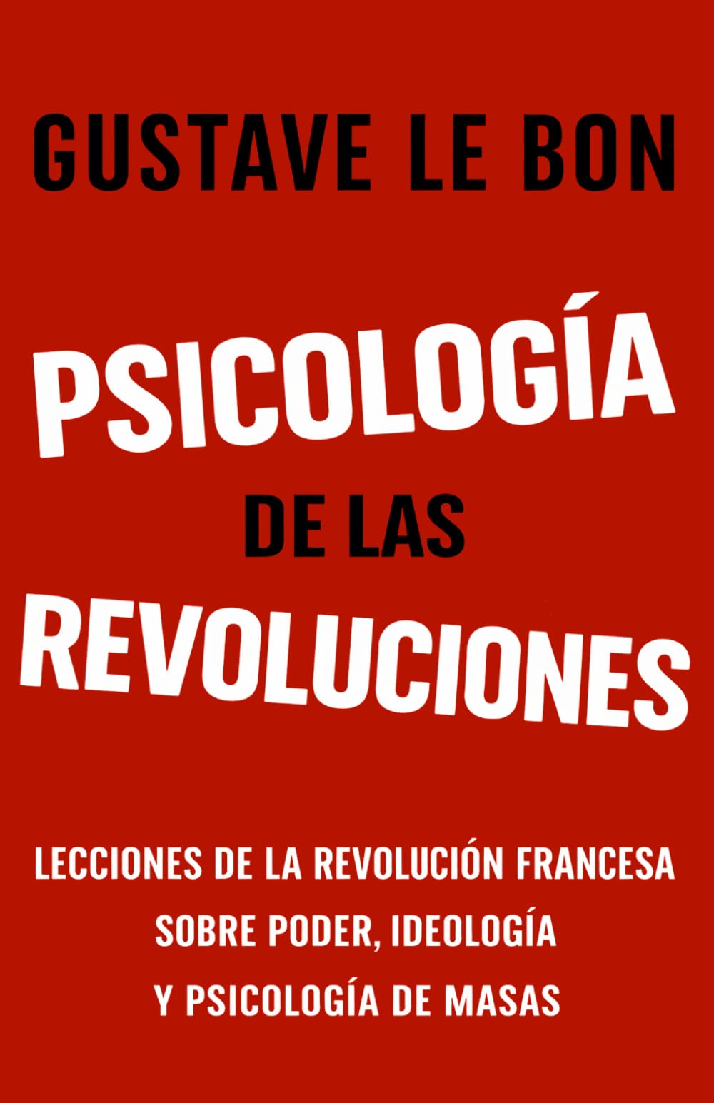 Psicología de las Revoluciones: Lecciones de la Revolución Francesa sobre poder, ideología y psicología de masas (Fuerzas psicológicas en la historia)
