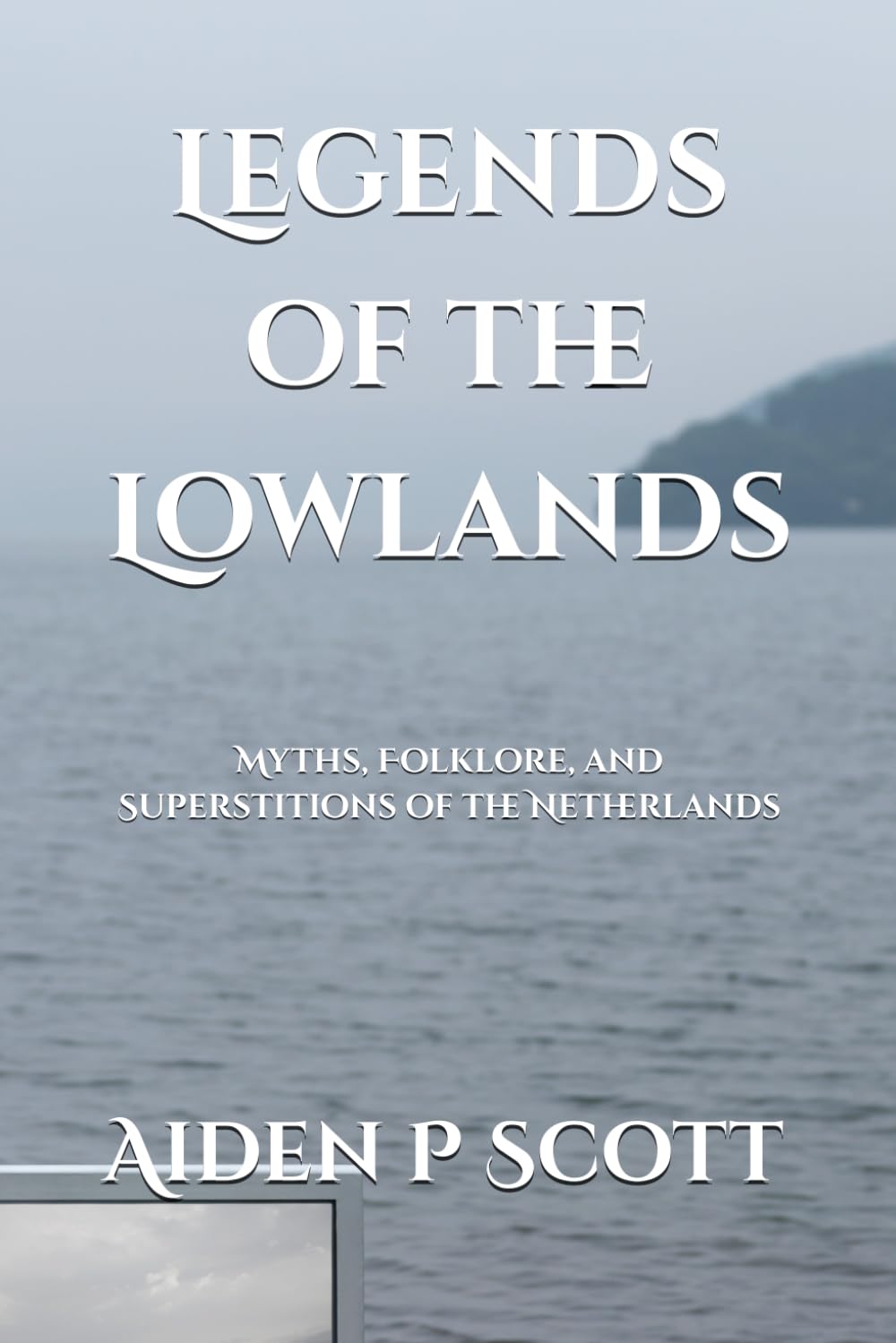 Legends of the Lowlands: Myths, Folklore, and Superstitions of the Netherlands