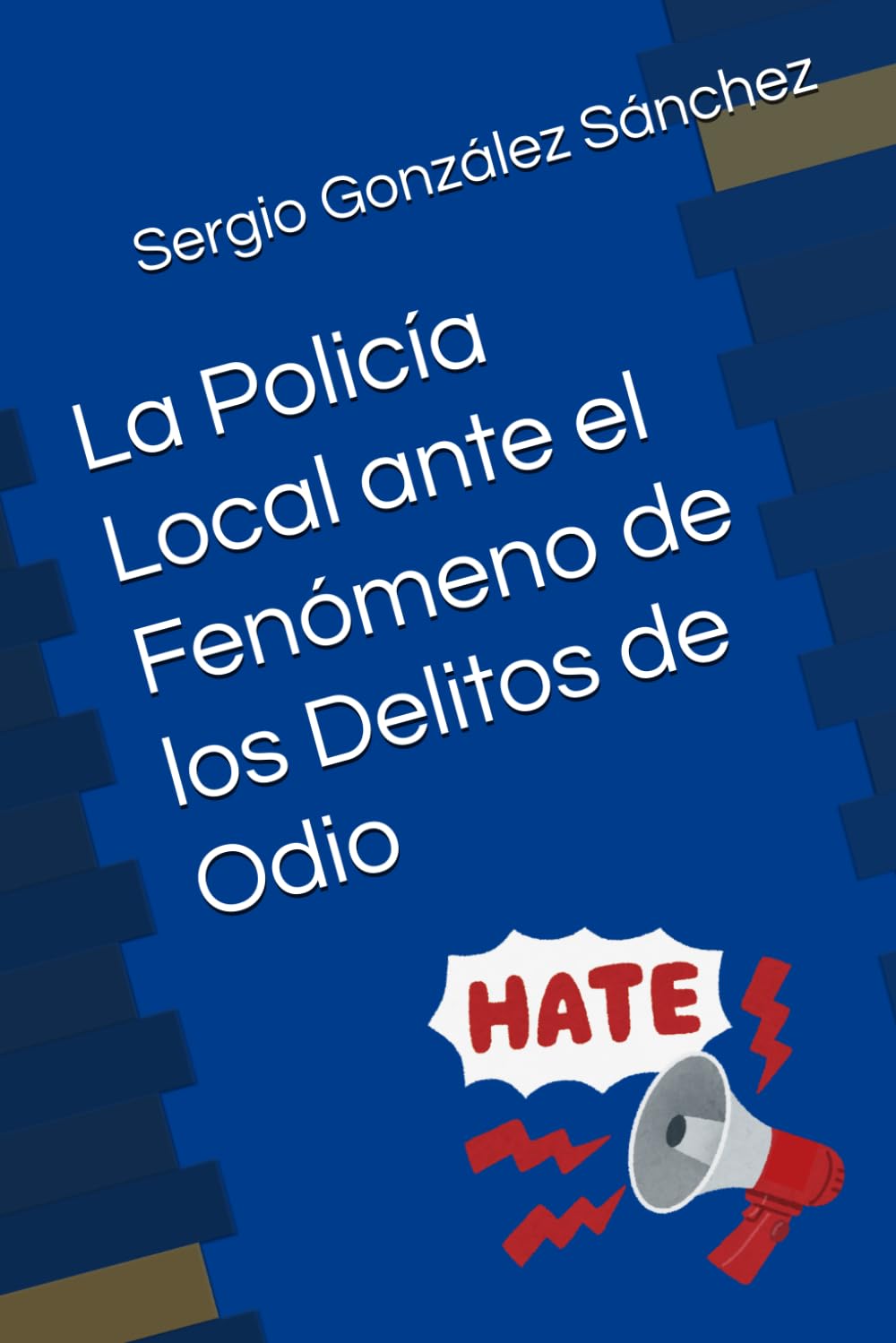 La Policía Local ante el Fenómeno de los Delitos de Odio