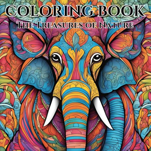 A Coloring Book for Young and Adults: The Treasures of Nature - Relax and unwind with the beauty that lies beyond the hustle of 