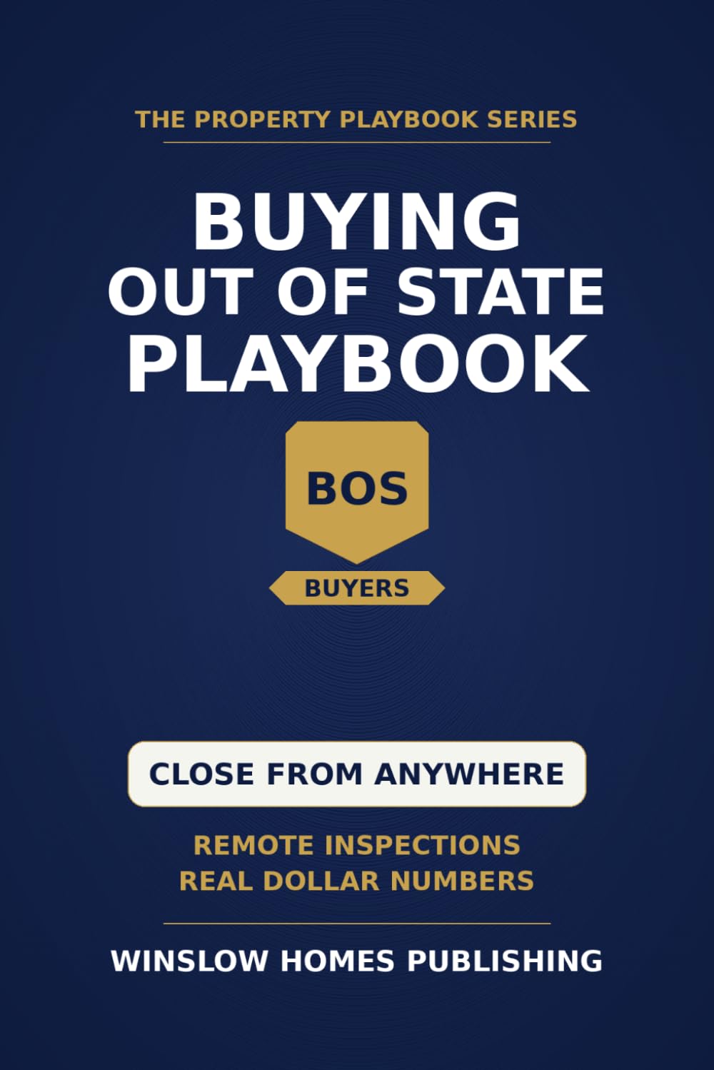 Buying Out of State Home Buyer Playbook: Step by Step from Market Research to Closing, with Remote Inspections and Real Numbers for Buyers (The Property Playbook for Buyers)