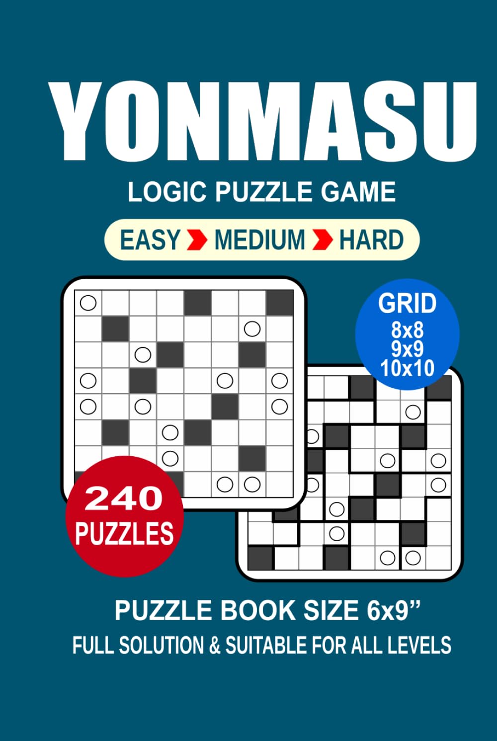 Yonmasu Puzzle Book For Adults: 240 Puzzles Yonmasu Great Logic Puzzle Game For Adults Seniors and Teens 3 Levels: Easy Medium and Hard Portable size 6x9 Inches.