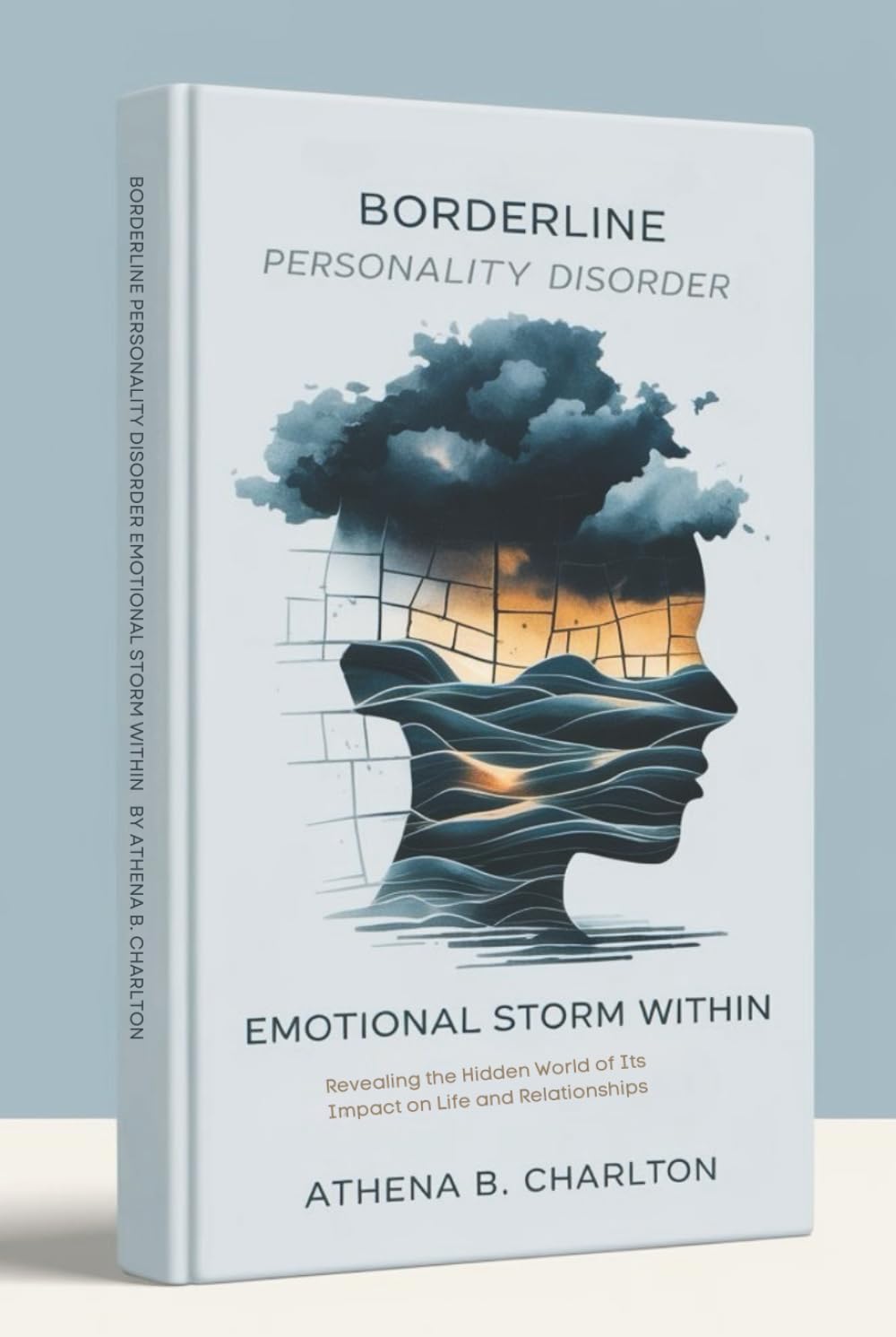 Borderline Personality Disorder: Emotional Storm Within: Revealing the Hidden World of Its Impact on Life and Relationships