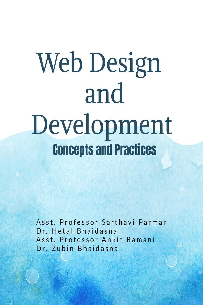 Web Design and Development: Concepts and Practices: From Fundamentals to Modern Web Technologies