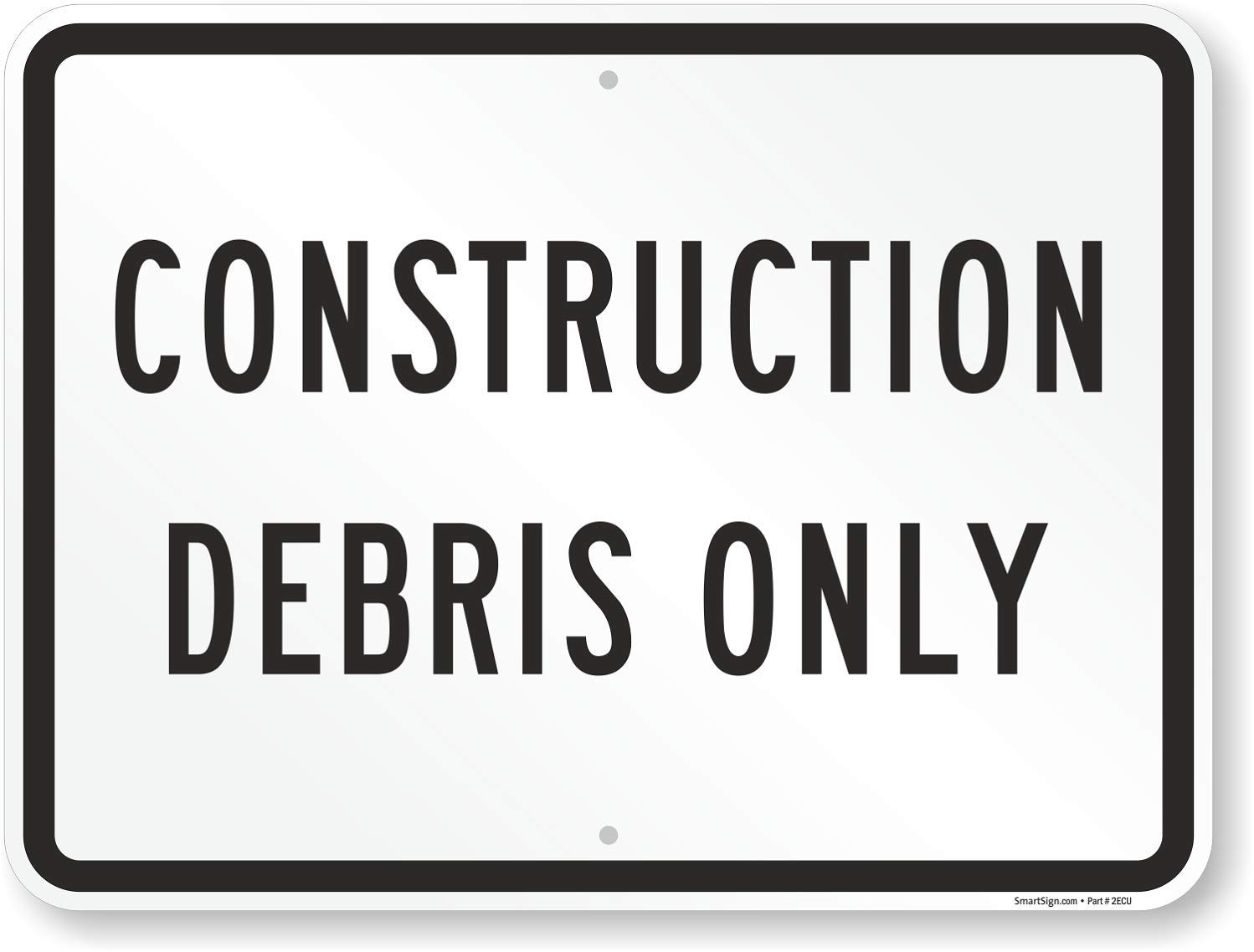 SmartSign - K-7642-AL-12x18 "Construction Debris Only" Sign | 12" x 18" Aluminum