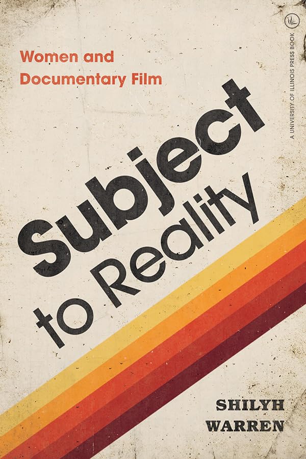 Subject to Reality Women and Documentary Film livre sur le cinéma féminin